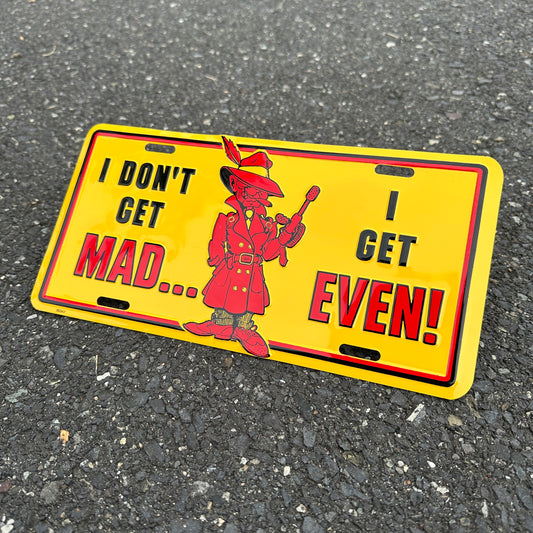 "I Don't Get Mad... I Get Even!" - Vintage Novelty License Plate