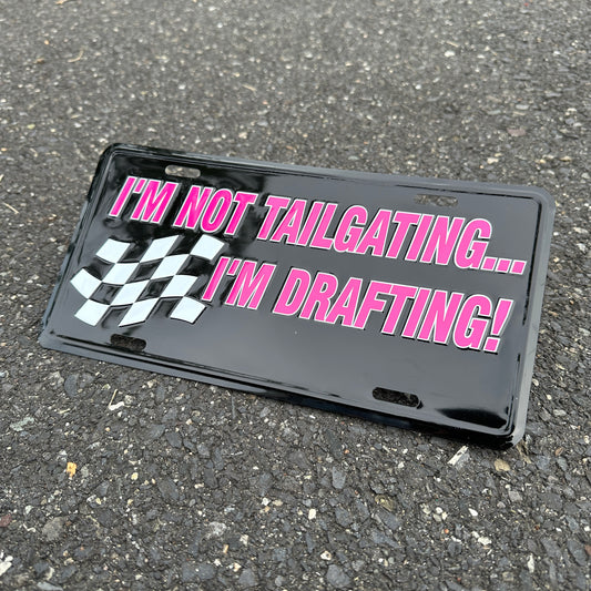 "I'm Not Tailgating I'm Drafting!" - Vintage Novelty License Plate