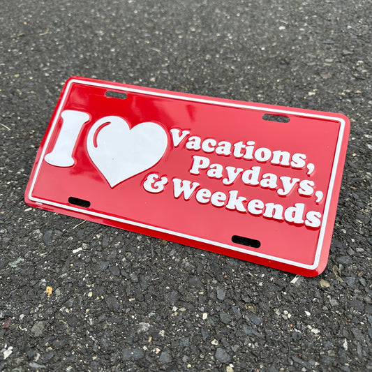 "I Heart Vacations, Paydays, & Weekends" - Vintage Novelty License Plate