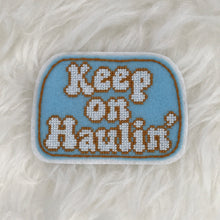 Load image into Gallery viewer, Keep On Haulin&#39; Hand Stitched Sew-On Patch